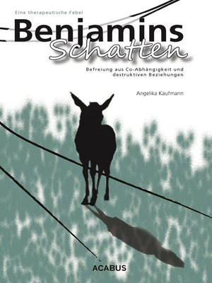 cover image of Benjamins Schatten. Befreiung aus Co-Abhängigkeit und destruktiven Beziehungen. Eine therapeutische Fabel
